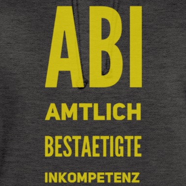 Abschlussfahrt Hoodie - abitur spruch- Abi: Amtlich bestätigte Inkompetenz