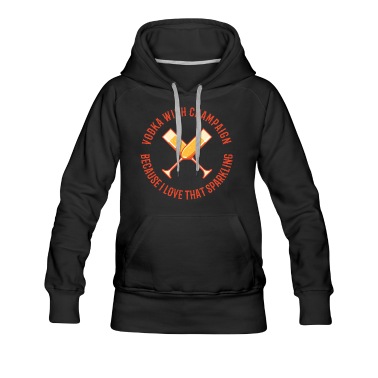 Abschlussfahrt Hoodie - Vodka With Champaign Sauf Spruch Alkohol Saufen