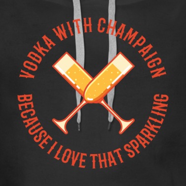 Abschlussfahrt Hoodie - Vodka With Champaign Sauf Spruch Alkohol Saufen