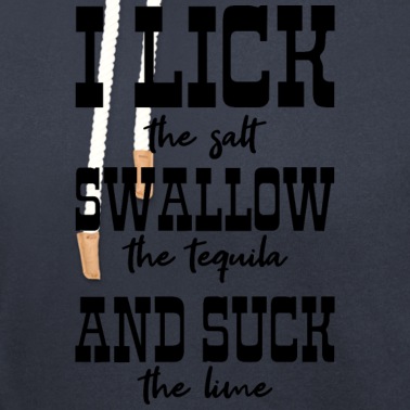 Abschlussfahrt Hoodie - I Lick The Salt Swallow The Tequila Sauf Spruch