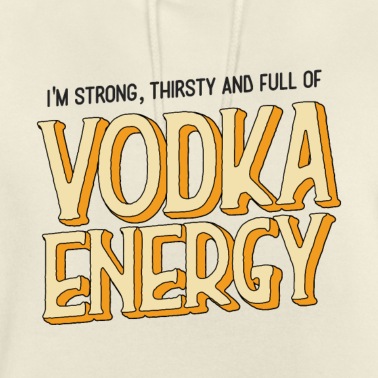 Abschlussfahrt Hoodie - Strong, Thirsty full of Vodka Energy