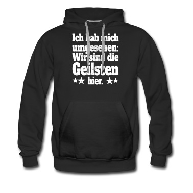 Abschlussfahrt Hoodie - Ich Hab Mich Umgesehen Wir Sind Die Geilsten Hier