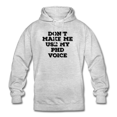 Abschlussfahrt Hoodie - Don`t Make me use my Phd Voice Abschluss Geschenk