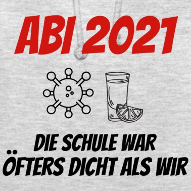 Abschlussfahrt Hoodie - Abi 2021 - Die Schule war öfters dicht als wir