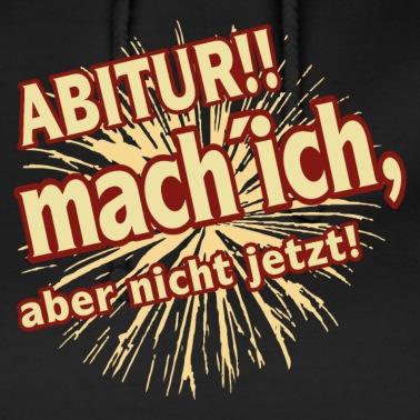 Abschlussfahrt Hoodie - Abitur mache ich, aber nicht jetzt