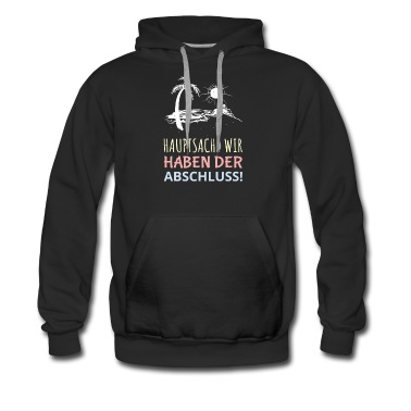 Abschlussfahrt Hoodie - Hauptsache wir haben der Abschluss Geschenk