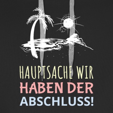 Abschlussfahrt Hoodie - Hauptsache wir haben der Abschluss Geschenk