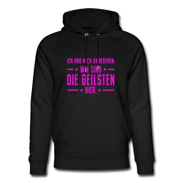 Abschlussfahrt Hoodie - Ich Hab Mich Umgesehen Wir Sind Die Geilsten Hier