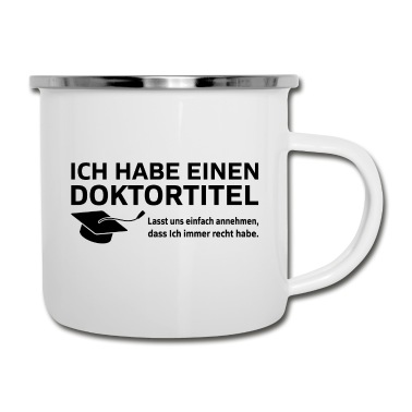 Abschluss Emaille Tasse - Ich habe einen Doktortitel Phd Abschluss Geschenk