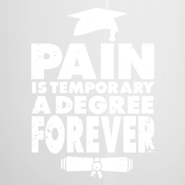 Abschluss Emaille Tasse - Schmerz ist nur temporär ein Abschluss ist für...