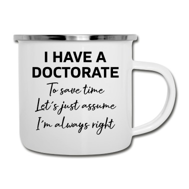 Abschluss Emaille Tasse - I have a Doctorate phd Abschluss Geschenk