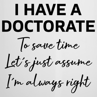 Abschluss Emaille Tasse - I have a Doctorate phd Abschluss Geschenk