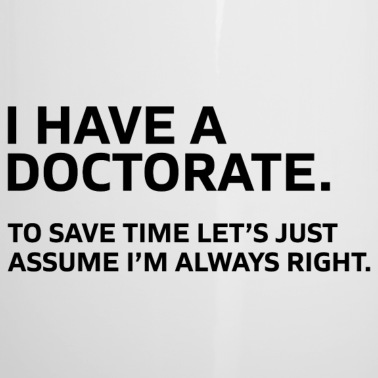 Abschluss Emaille Tasse - I have a Doctorate Phd Abschluss Geschenk