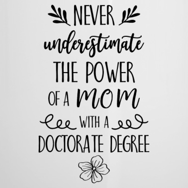 Abschluss Emaille Tasse - A Mom with a Doctorate Degree Phd Abschluss