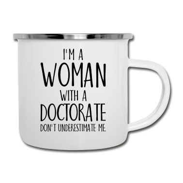 Abschluss Emaille Tasse - I`m a Woman with a Doctorate Phd Abschluss