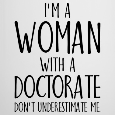 Abschluss Emaille Tasse - I`m a Woman with a Doctorate Phd Abschluss
