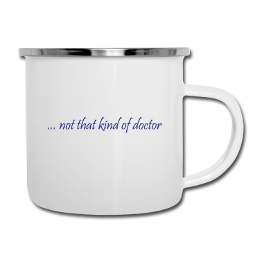 Abschluss Emaille Tasse - Not that kind of Doctor Phd Abschluss Geschenk