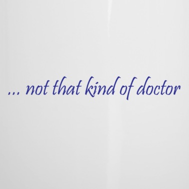 Abschluss Emaille Tasse - Not that kind of Doctor Phd Abschluss Geschenk