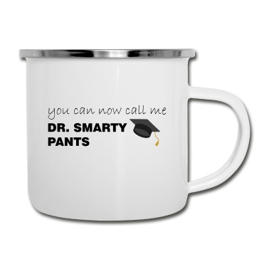 Abschluss Emaille Tasse - You can call me dr. Smarty Pants Phd Abschluss