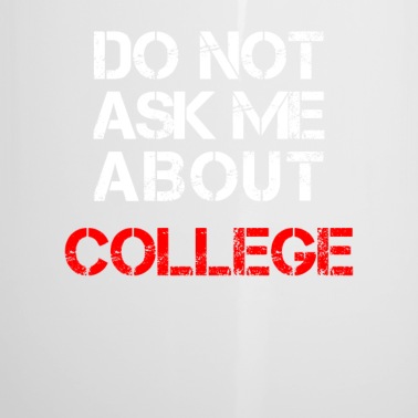 Abschluss Emaille Tasse - Do Not Ask Me About College 1