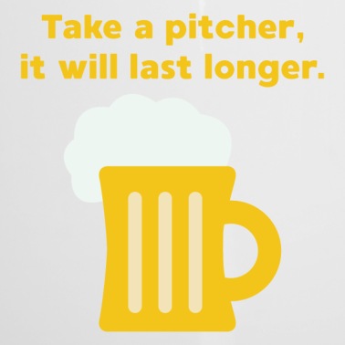 Abschluss Emaille Tasse - Take a pitcher it'll last longer College Geschenk