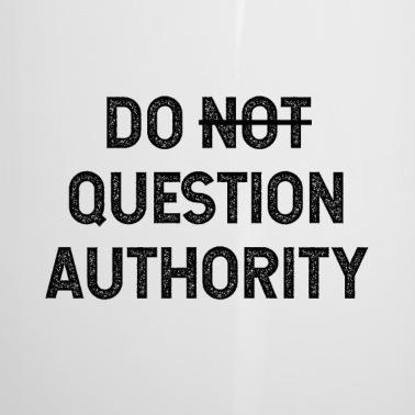 Abschluss Emaille Tasse - AUTORITÄT NICHT IN FRAGE STELLEN