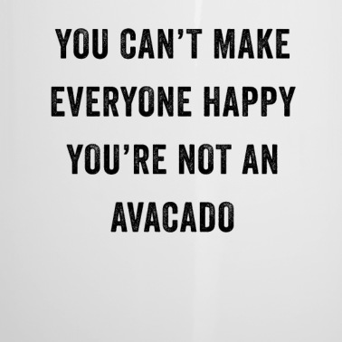 Abschluss Emaille Tasse - Du machst nicht alle glücklich, du bist kein Avacado