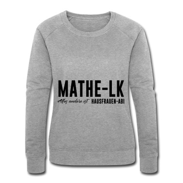 LK Abschluss Pullover - Mathe LK Alles andere ist Hausfrauen Abi