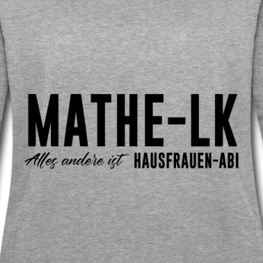 LK Abschluss Pullover - Mathe LK Alles andere ist Hausfrauen Abi