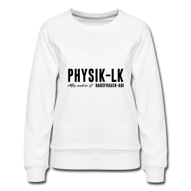 LK Abschluss Pullover - Physik LK Alles andere ist Hausfrauen Abi
