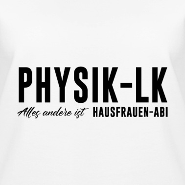 LK Abschluss Pullover - Physik LK Alles andere ist Hausfrauen Abi