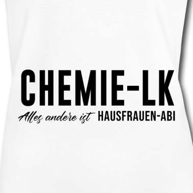 LK Abschluss T-Shirt - Chemie LK Alles andere ist Hausfrauen Abi