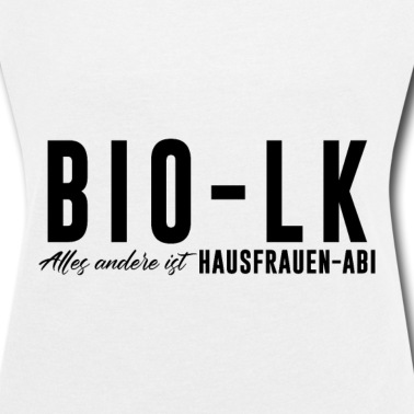 LK Abschluss T-Shirt - Bio LK Alles andere ist Hausfrauen Abi