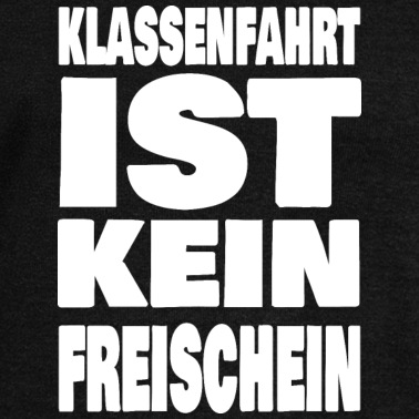 Klassenfahrt Pullover - Klassenfahrt ist kein Freischein