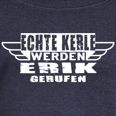 Klassenfahrt Pullover - Echte Kerle werden Erik gerufen