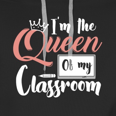 Klassenfahrt Hoodie - I’m the Queen of my Classroom Lehrerin Geschenk