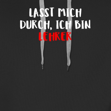 Klassenfahrt Hoodie - Lasst Mich Durch Ich Bin Lehrer