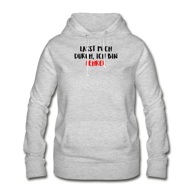 Klassenfahrt Hoodie - Lasst Mich Durch Ich Bin Lehrer