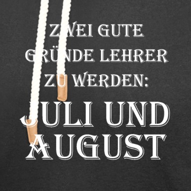 Klassenfahrt Hoodie - Zwei gute Gruende Lehrer zu werden Juli August