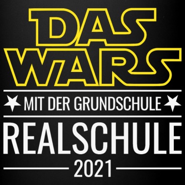 Abschluss Tasse - Realschule 2021 Das Wars mit der Grundschule