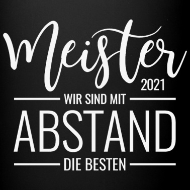 Abschluss Tasse - Meister 2021 Wir sind mit Abstand die besten