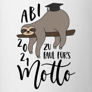 Abschluss Tasse - Abi 2021 Faultier Zu faul fürs Motto Spruch Abitur