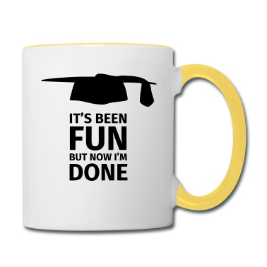 Abschluss Tasse - It's been fun but now I'm Done