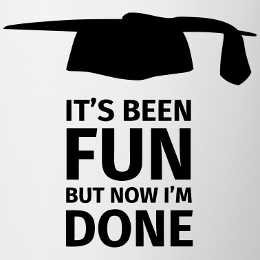 Abschluss Tasse - It's been fun but now I'm Done