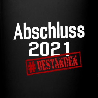 Abschluss Tasse - Abschluss Prüfung Abschlussprüfung Abschluss 2021