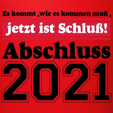 Abschluss Tasse - 2021 Abschluss Es kommt wie............-
