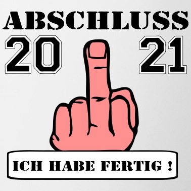 Abschluss Tasse - 2021 abschluss fertig ...-