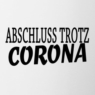 Abschluss Tasse - Abschluss trotz Corona