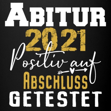 Abschluss Tasse - Abitur 2021Positiv auf Abschluss getestet