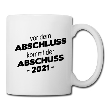 Abschluss Tasse - Vor dem Abschluss kommt der Abschuss 2021